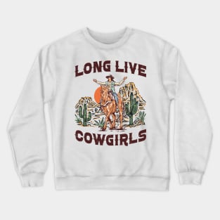 Long Live Cowgirls Western Cowboy Girl Gift For Women Crewneck Sweatshirt